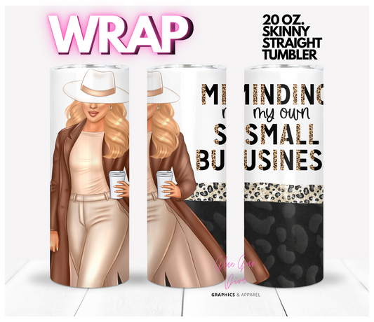 Minding my own small business Blonde -  Digital tumbler wrap for 20 oz skinny straight tumbler