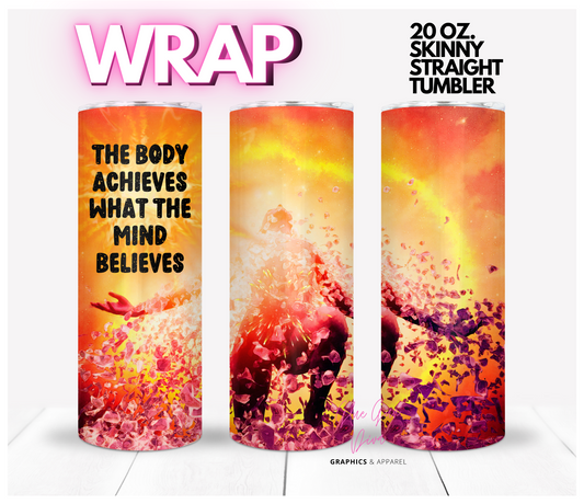 The Body Achieves- Digital tumbler wrap for 20 oz skinny straight tumbler