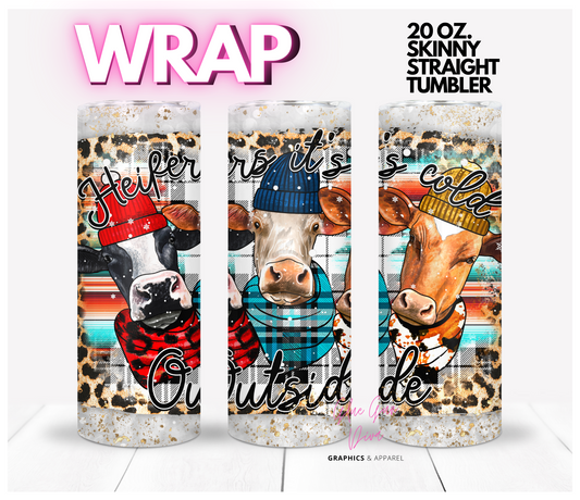 Heifers It's Cold Outside - Digital tumbler wrap for 20 oz skinny straight tumbler