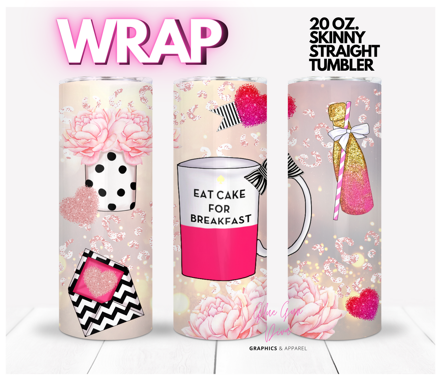 Eat cake for breakfast -   Digital tumbler wrap for 20 oz skinny straight tumbler