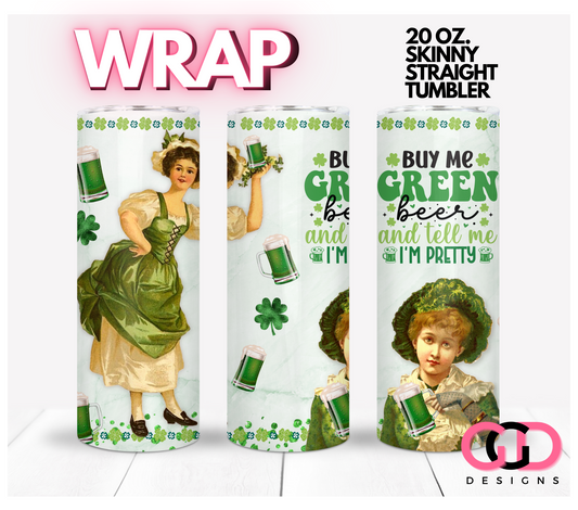 Buy me green beer -   Digital tumbler wrap for 20 oz skinny straight tumbler