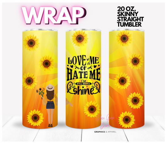 Love Me or Hate Me -  Digital tumbler wrap for 20 oz skinny straight tumbler