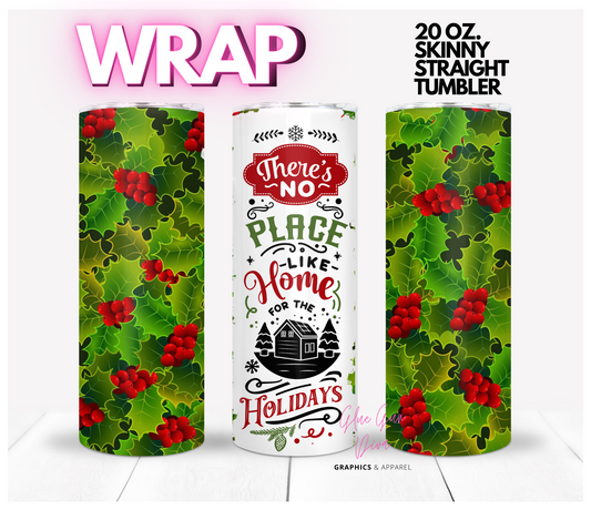 There's No Place Like Home - Digital tumbler wrap for 20 oz skinny straight tumbler