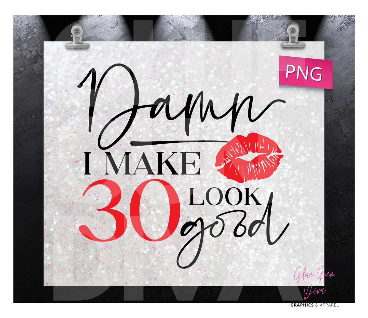 Damn I make 30 look good -  Digital tumbler wrap for 20 oz skinny straight tumbler