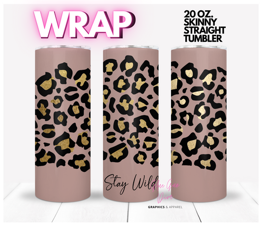 Stay Wild - Digital tumbler wrap for 20 oz skinny straight tumbler