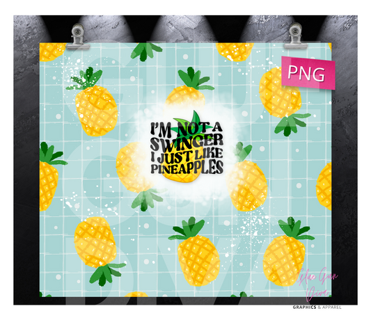 Not a Swinger I just like Pineapples - Digital tumbler wrap for 20 oz skinny straight tumbler