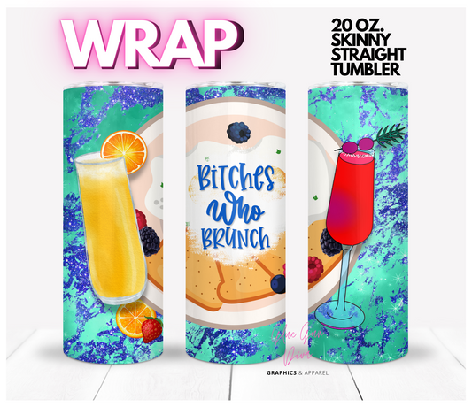 Bitches Who Brunch - Digital tumbler wrap for 20 oz skinny straight tumbler