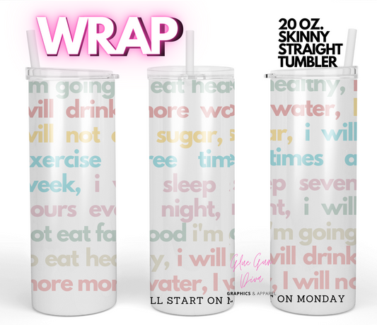 I'll start on Monday- Digital tumbler wrap for 20 oz skinny straight tumbler