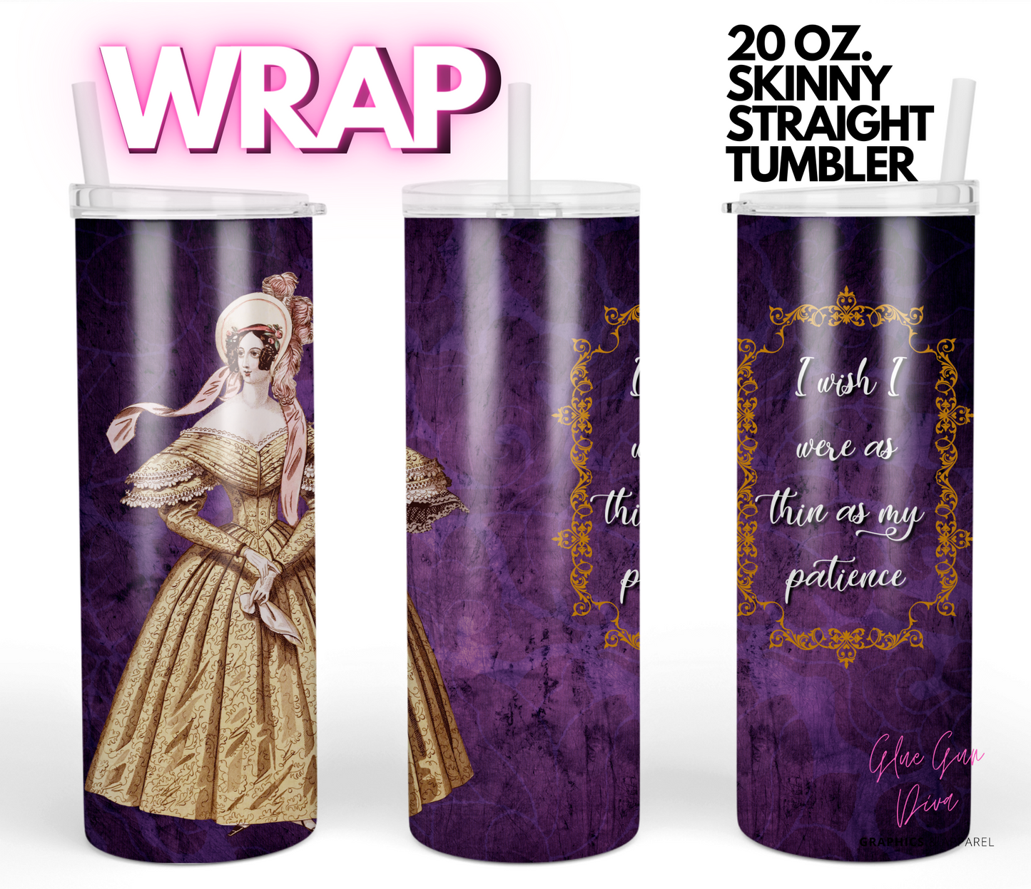 Thin as my patience -   Digital tumbler wrap for 20 oz skinny straight tumbler