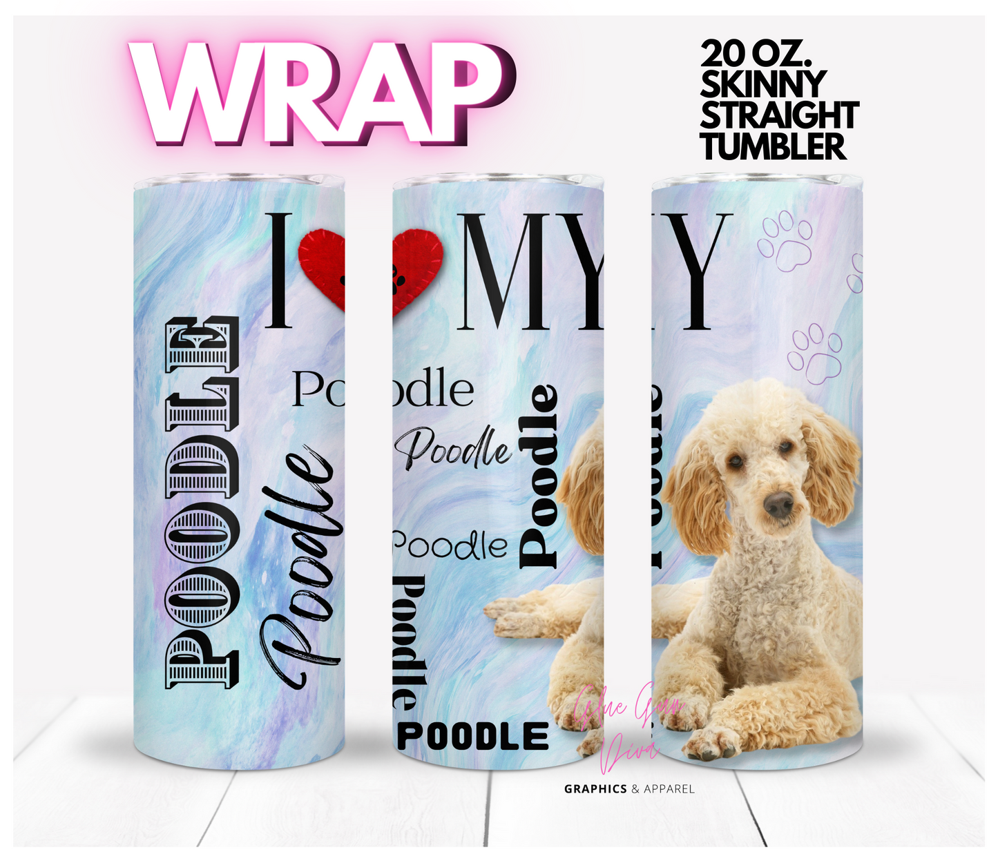 I love my Poodle Apricot -  Digital tumbler wrap for 20 oz skinny straight tumbler