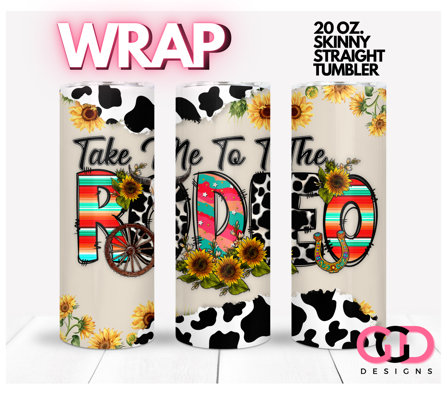 Take me to the rodeo -   Digital tumbler wrap for 20 oz skinny straight tumbler