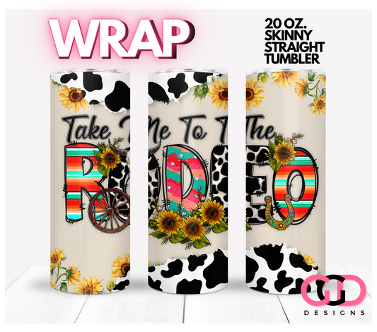 Take me to the rodeo -   Digital tumbler wrap for 20 oz skinny straight tumbler