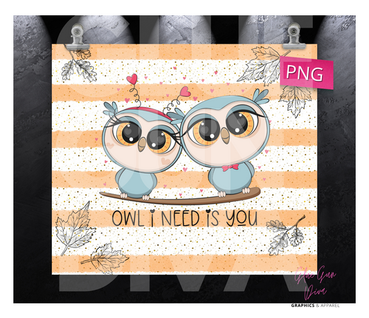 Owl I Need-  Digital tumbler wrap for 20 oz skinny straight tumbler