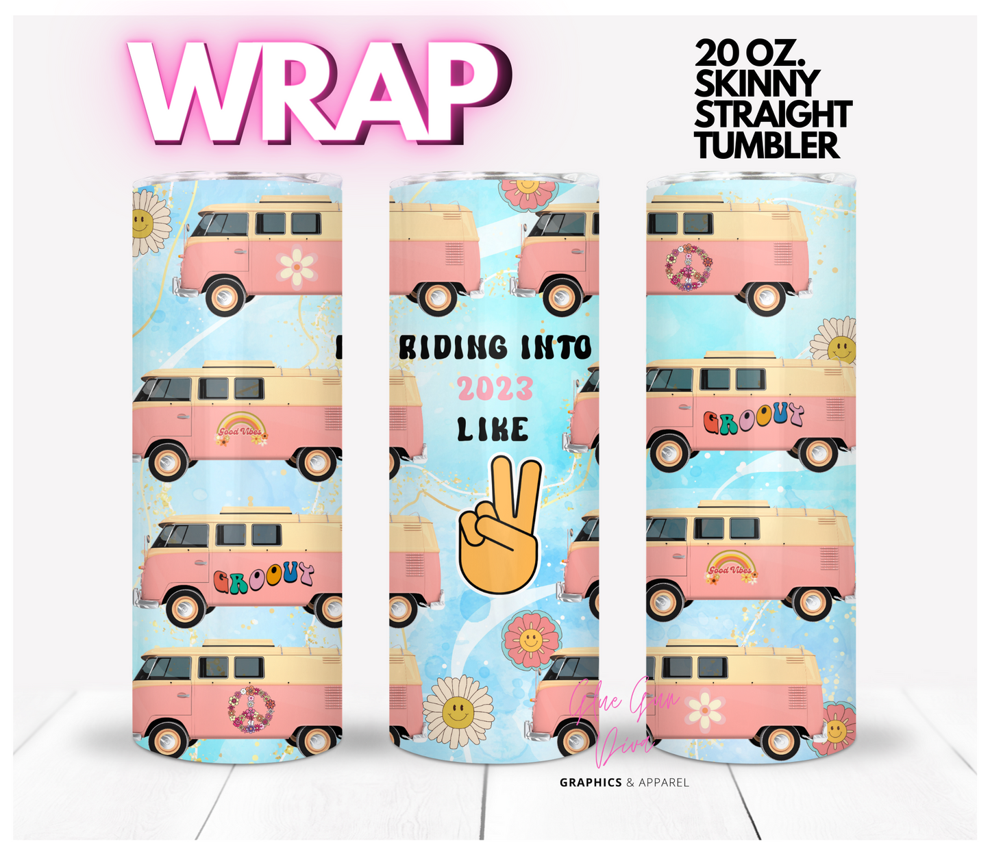 Riding into 2023 like - Digital tumbler wrap for 20 oz skinny straight tumbler