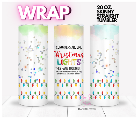 Coworkers are like Christmas Lights - Digital tumbler wrap for 20 oz skinny straight tumbler