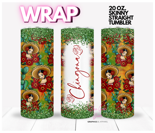 Rosita Chingona-  Digital tumbler wrap for 20 oz skinny straight tumbler