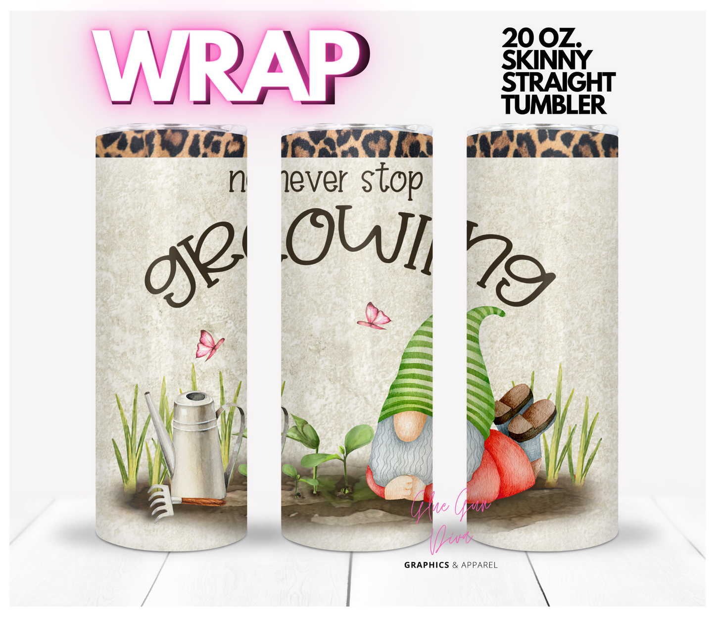 Never Stop Growing- Digital tumbler wrap for 20 oz skinny straight tumbler