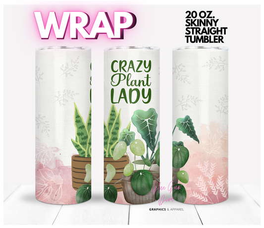 Crazy Plant Lady- Digital tumbler wrap for 20 oz skinny straight tumbler