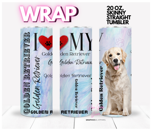 I love my Golden Retriever English Cream White -  Digital tumbler wrap for 20 oz skinny straight tumbler