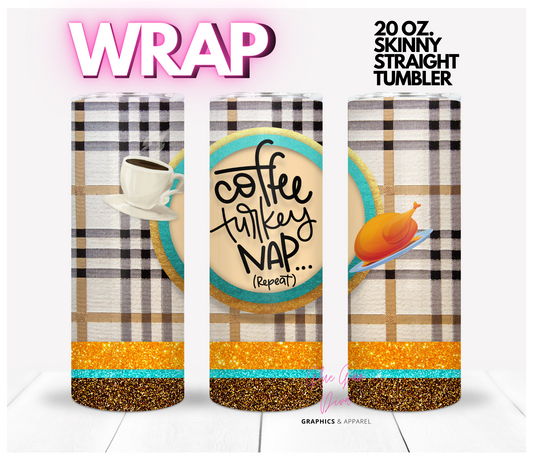 Coffee Turkey Nap Repeat - Digital tumbler wrap for 20 oz skinny straight tumbler