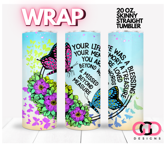 Your Life was a Blessing- Digital tumbler wrap for 20 oz skinny straight tumbler