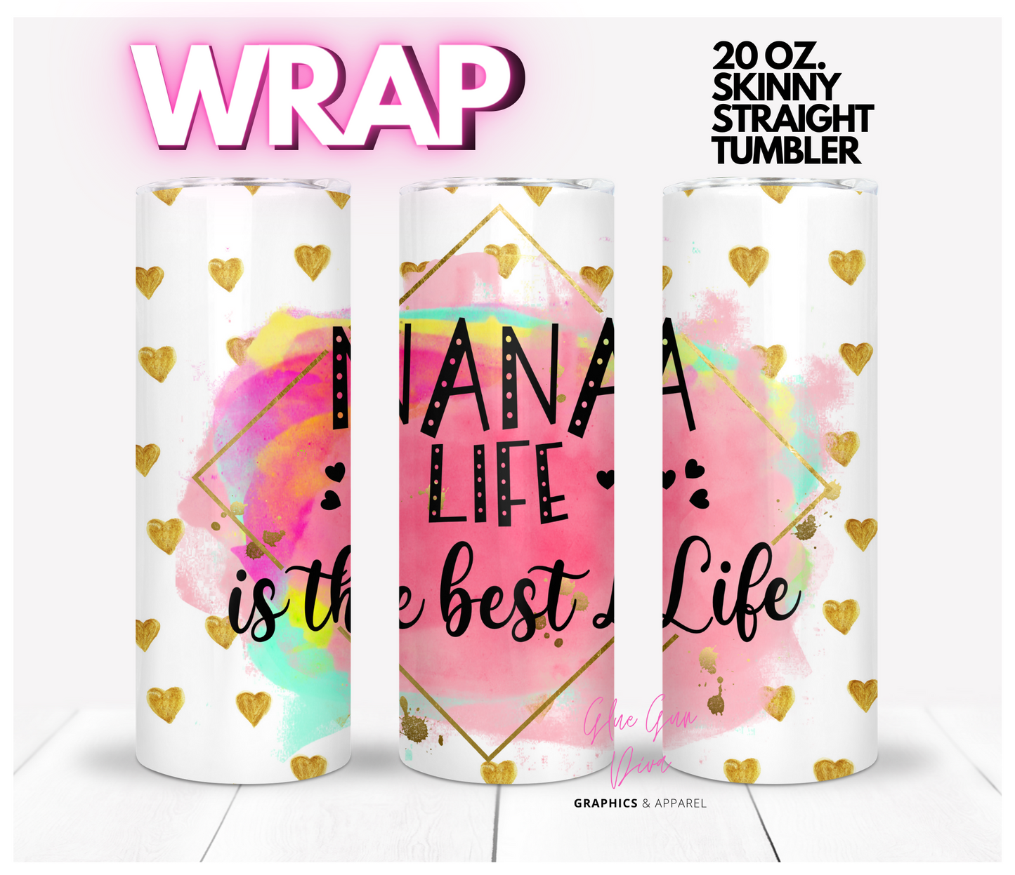 Nana Life is the best Life- Digital tumbler wrap for 20 oz skinny straight tumbler