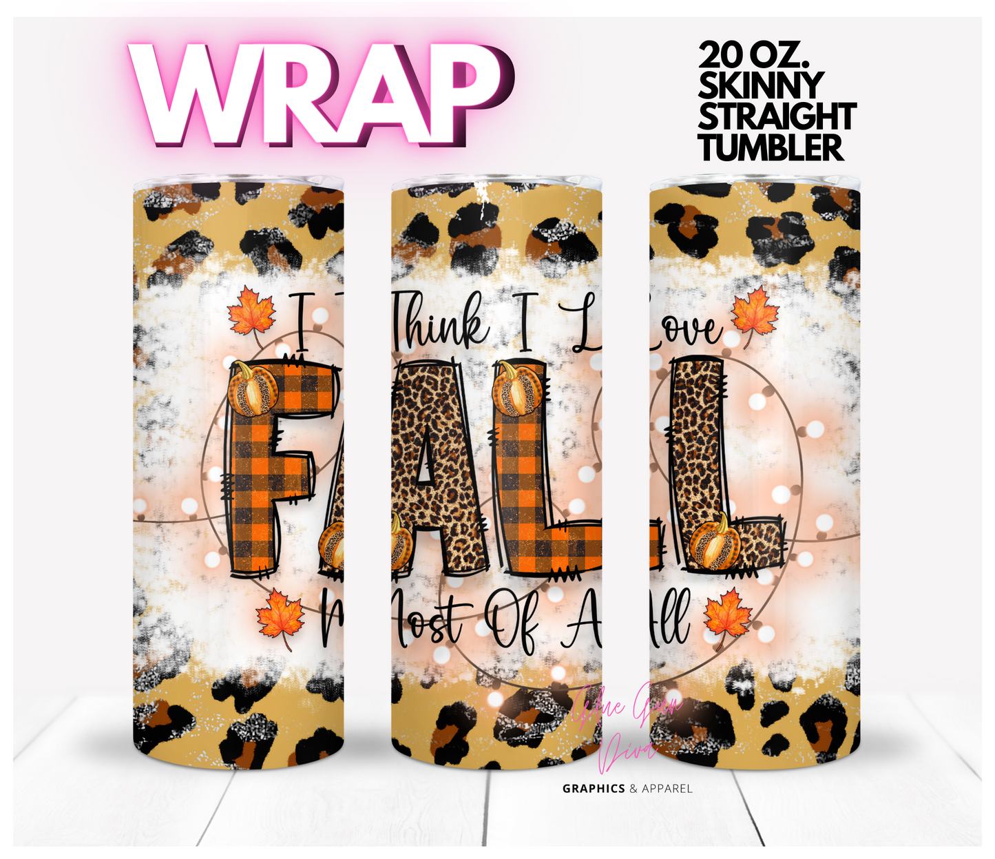 Fall most of all -  Digital tumbler wrap for 20 oz skinny straight tumbler