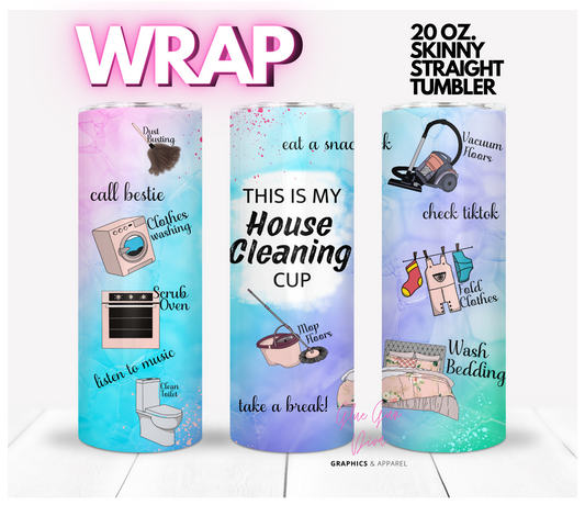 My Housecleaning Cup -  Digital tumbler wrap for 20 oz skinny straight tumbler