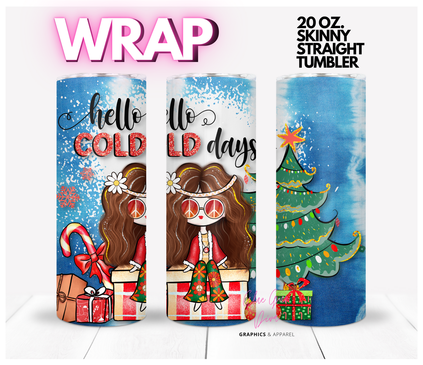 Hello Cold Days- Digital tumbler wrap for 20 oz skinny straight tumbler