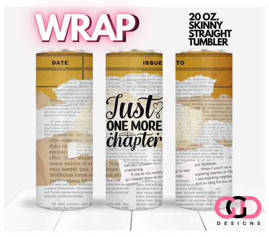 Just One More Chapter- Digital tumbler wrap for 20 oz skinny straight tumbler