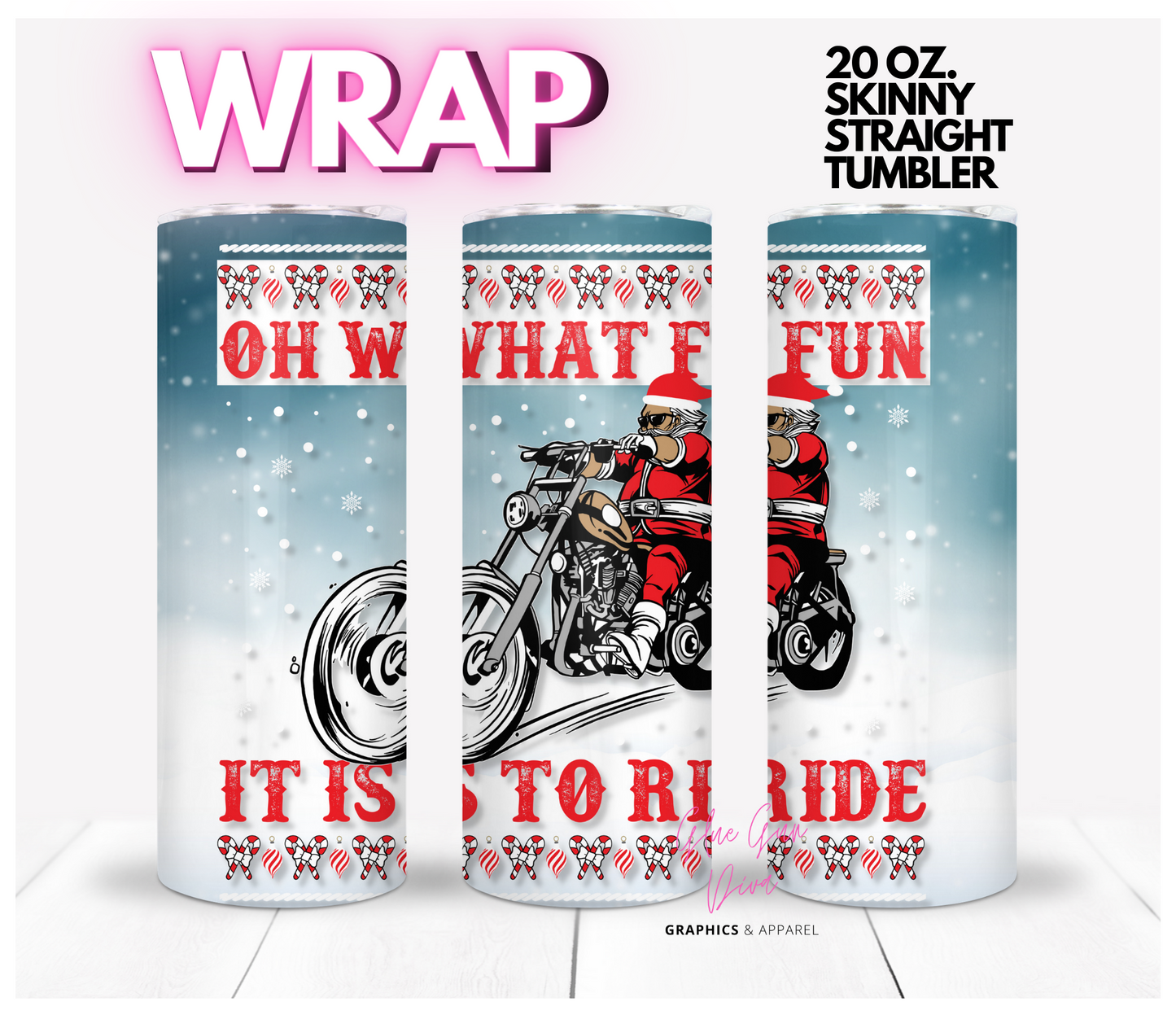 What Fun it is to Ride- Digital tumbler wrap for 20 oz skinny straight tumbler