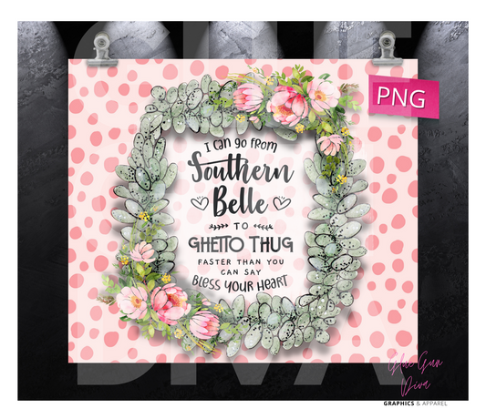 Southern Belle to Ghetto Thug-   Digital tumbler wrap for 20 oz skinny straight tumbler