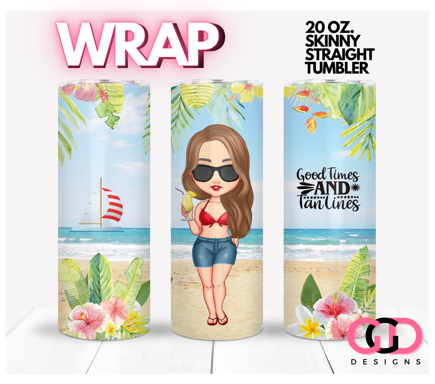 Good Times and Tan Lines-   Digital tumbler wrap for 20 oz skinny straight tumbler