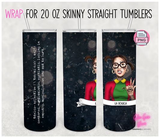 Chilindrina Toxica- Digital tumbler wrap for 20 oz skinny straight tumbler