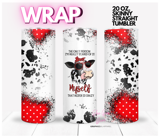 Heifer is Crazy - Digital tumbler wrap for 20 oz skinny straight tumbler