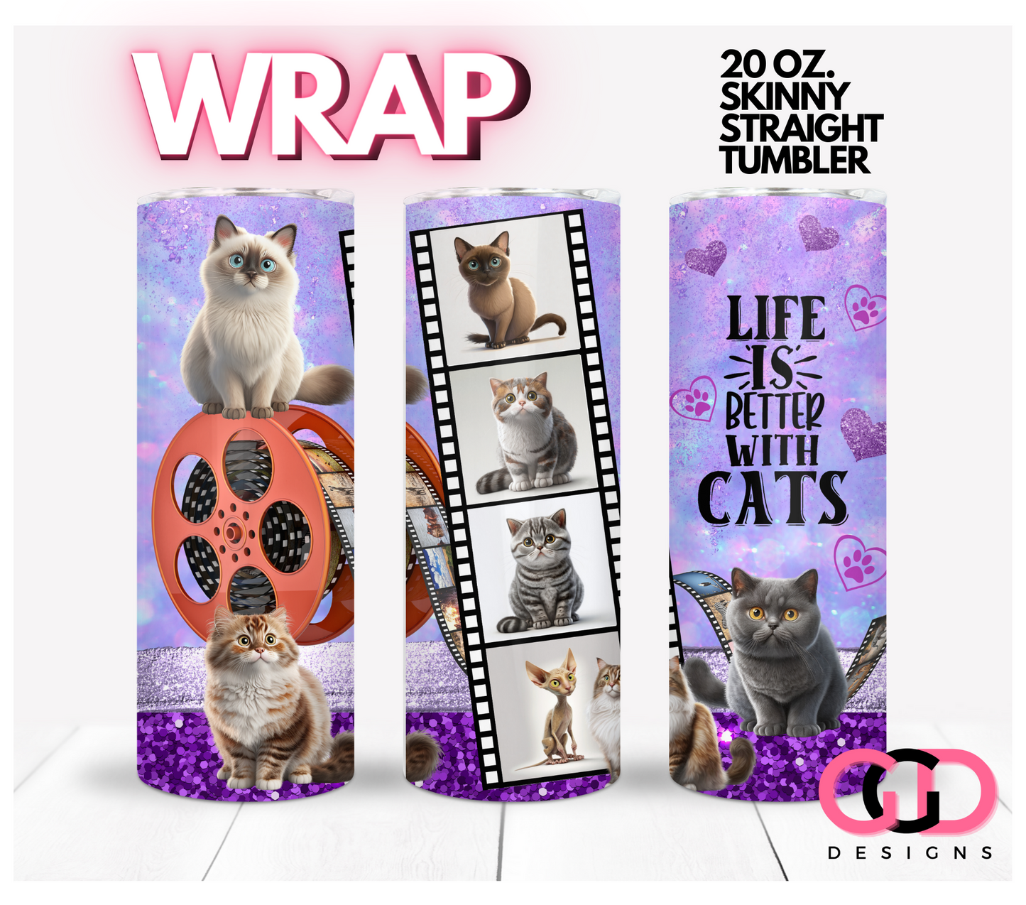 Life is Better with Cats-   Digital tumbler wrap for 20 oz skinny straight tumbler