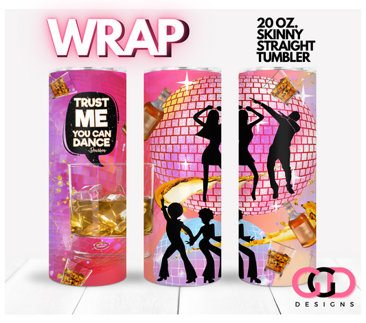 Trust me you Can Dance Bourbon - Digital tumbler wrap for 20 oz skinny straight tumbler