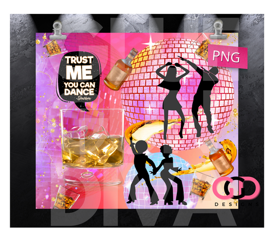 Trust me you Can Dance Bourbon - Digital tumbler wrap for 20 oz skinny straight tumbler