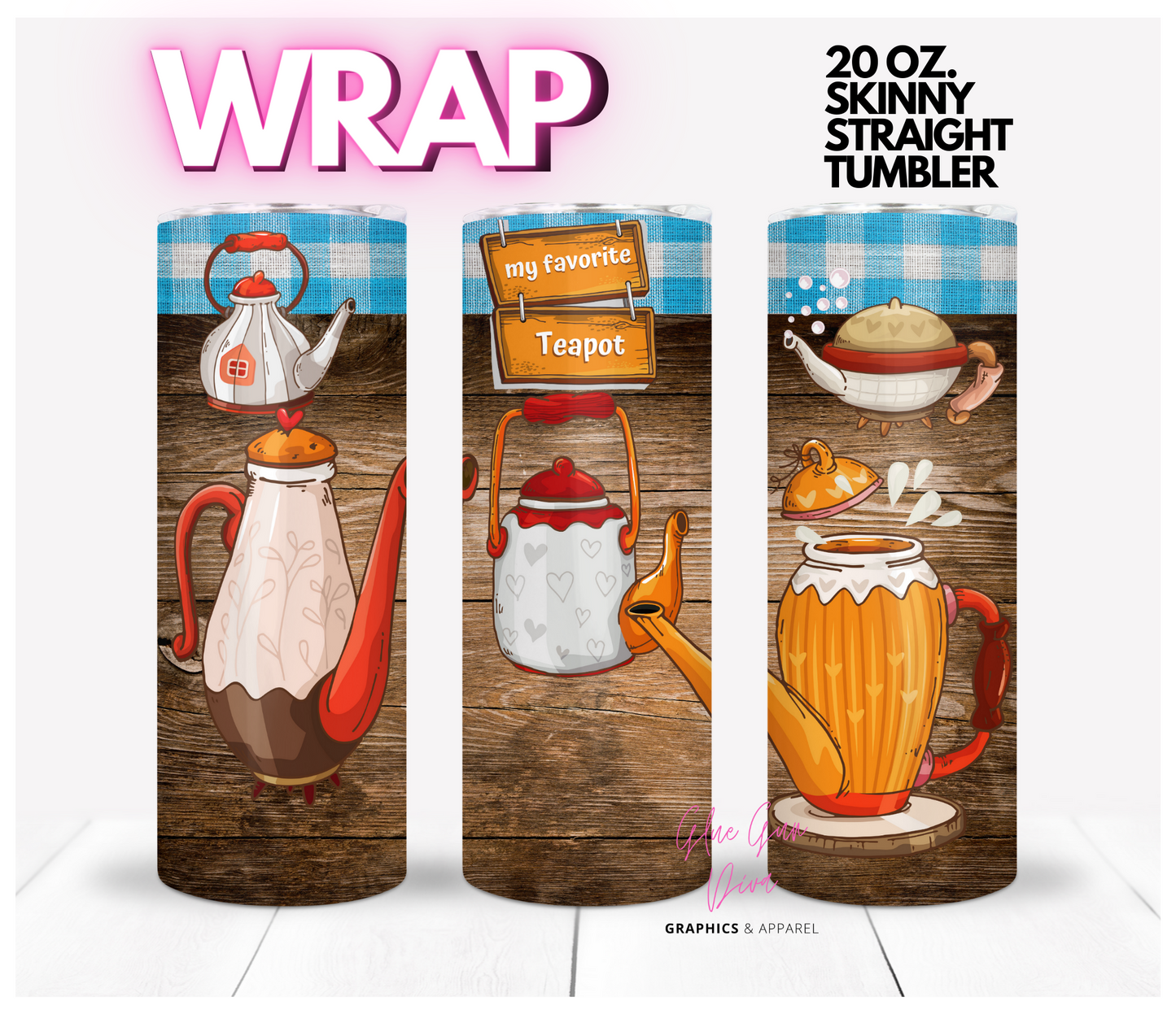 My favorite tea pot-  Digital tumbler wrap for 20 oz skinny straight tumbler