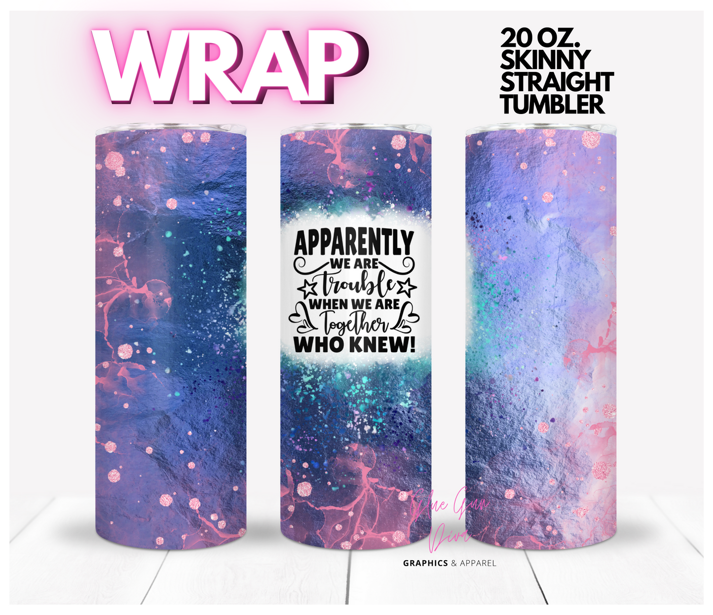 Trouble Together- Digital tumbler wrap for 20 oz skinny straight tumbler