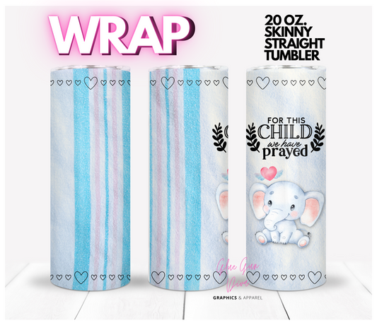 For This Child- Digital tumbler wrap for 20 oz skinny straight tumbler