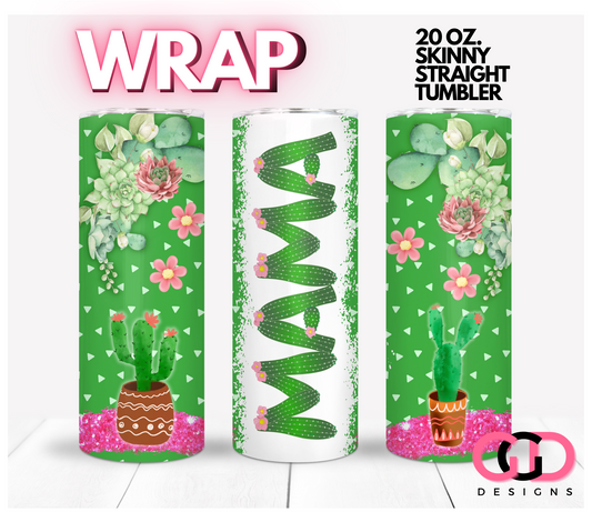 Mama and Succulents-   Digital tumbler wrap for 20 oz skinny straight tumbler