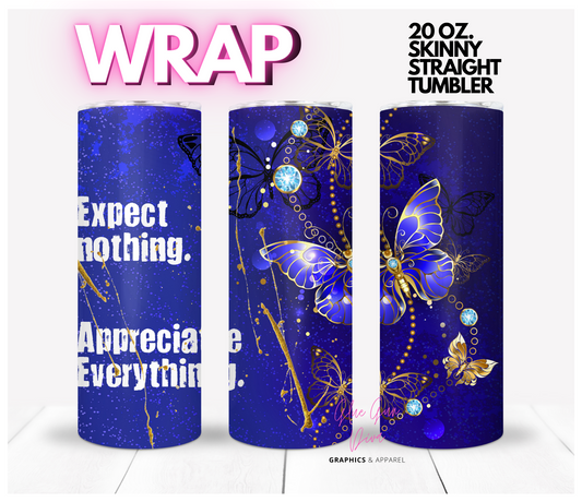 Expect nothing -Digital tumbler wrap for 20 oz skinny straight tumbler