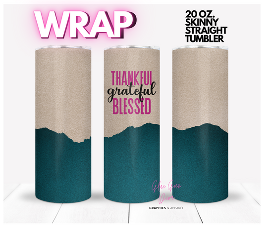 Thankful, Grateful Blessed Suede -  Digital tumbler wrap for 20 oz skinny straight tumbler