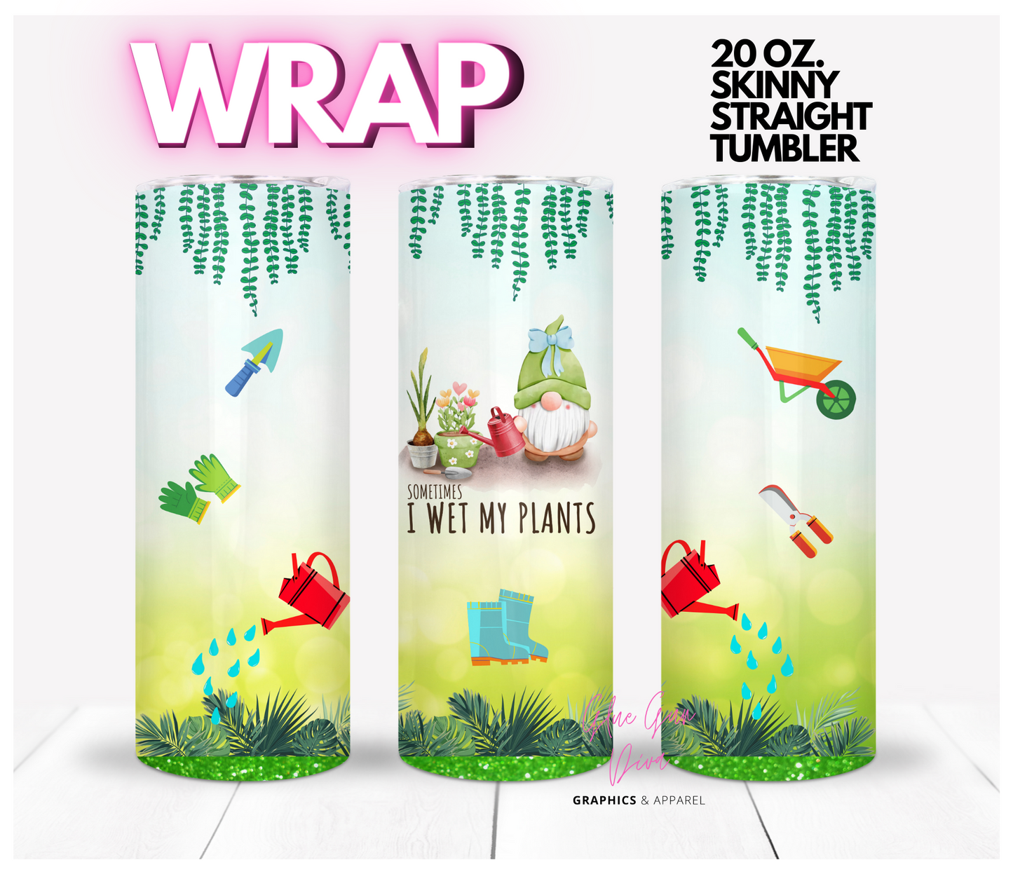 I Wet My Plants- Digital tumbler wrap for 20 oz skinny straight tumbler