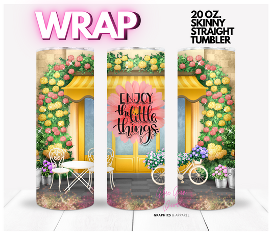 Enjoy The Little Things- Digital tumbler wrap for 20 oz skinny straight tumbler