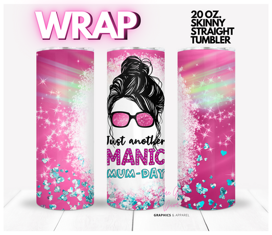 Manic Mum Day - Digital tumbler wrap for 20 oz skinny straight tumbler