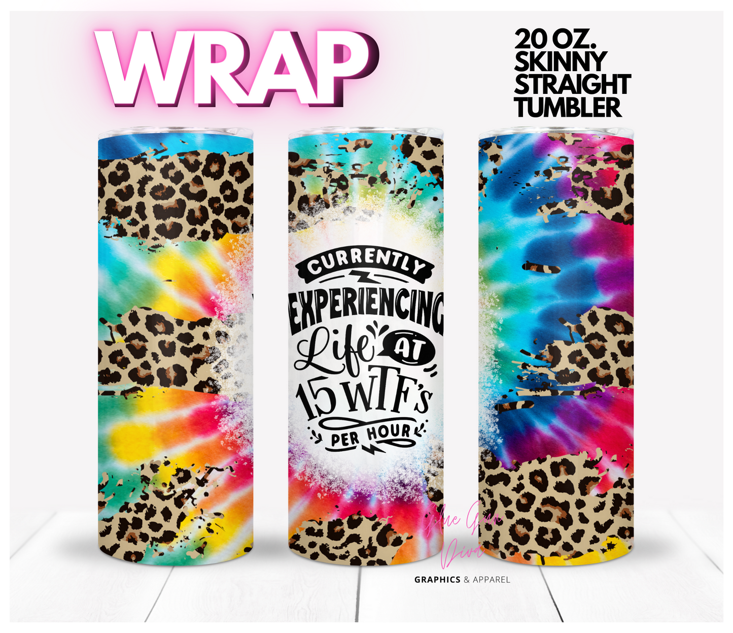 Currently Experiencing Life at 15 wtfs-   Digital tumbler wrap for 20 oz skinny straight tumbler