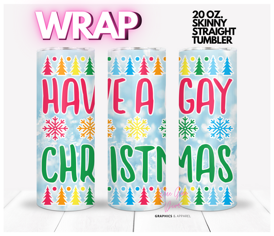 Have a Gay Christmas - Digital tumbler wrap for 20 oz skinny straight tumbler