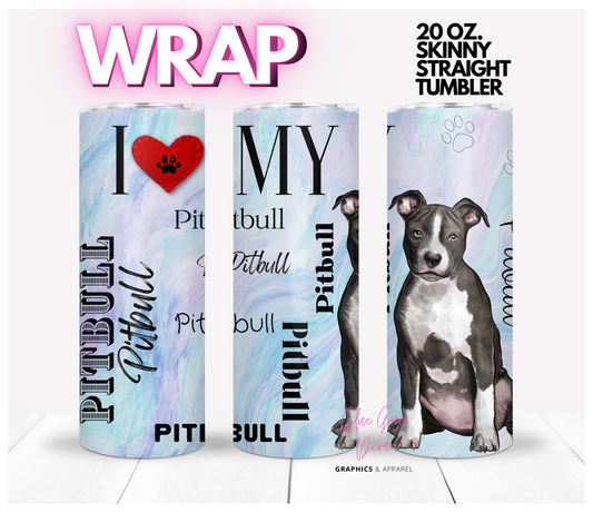 I love my Pittbull-  Digital tumbler wrap for 20 oz skinny straight tumbler